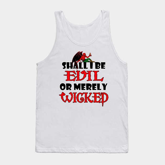 Shall I be Evil or Merely Wicked Tank Top by The Rag Trade 2021